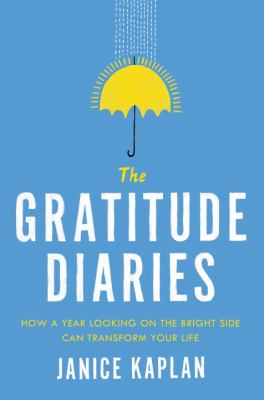 ​​​​​​​The Gratitude Diaries: How a Year of Looking on the Bright Side Can Transform Your Life book cover