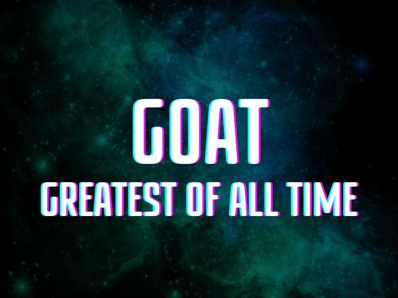 GOAT Greatest of All Time