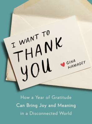 I Want to Thank You: How a Year of Gratitude Can Bring Joy and Meaning in a Disconnected World book cover