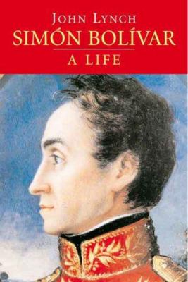 Cover art of Simón Bolívar: a life by John Lynch
