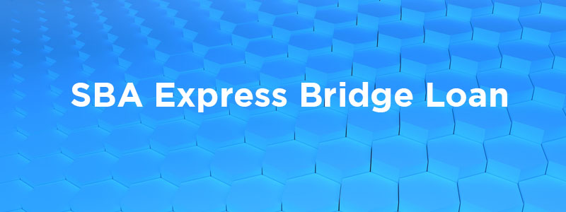 Funding through the SBA Express Bridge Loan program.