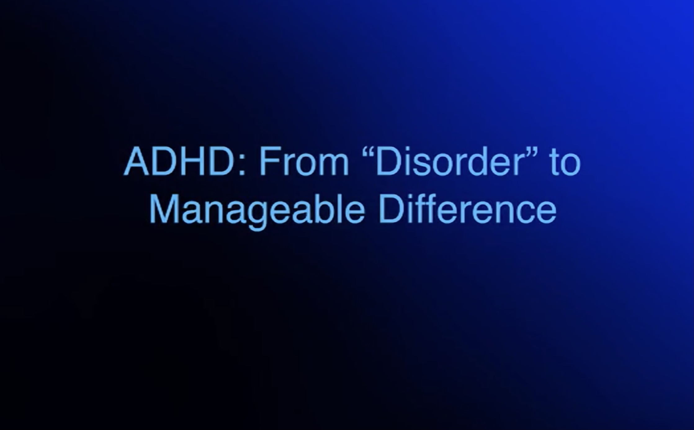ADHD: From "Disorder" to Manageable Difference, film
