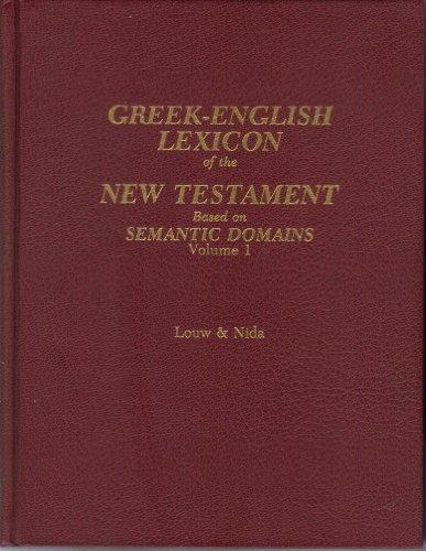 L&N - Greek-English Lexicon of the New Testament Based on Semantic Domains, by Louw and Nida
