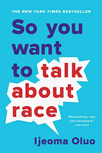 Bright blue background with text So You Want to Talk About Race  by Ijeoma Oluo  in navy blue